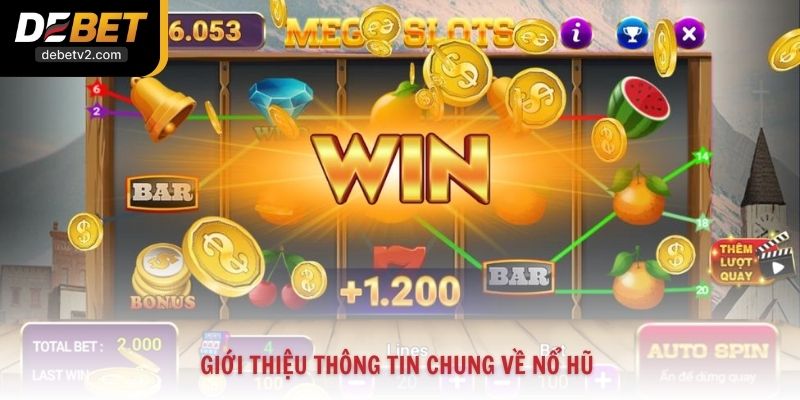 Giới thiệu thông tin chung về nổ hũ